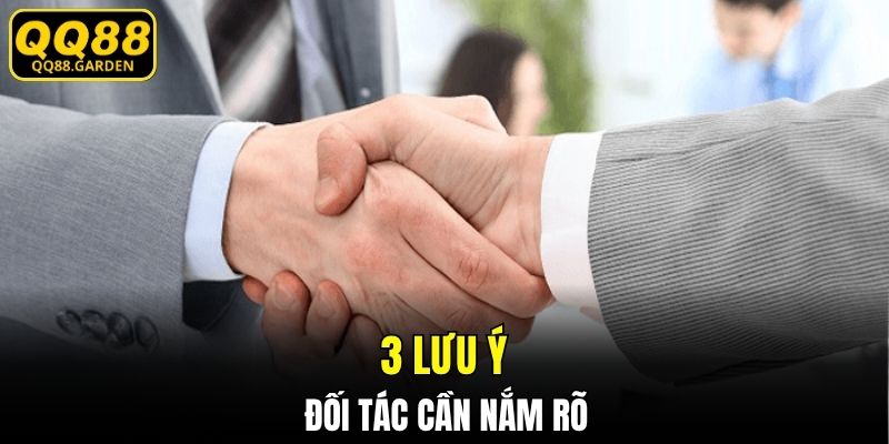 3 lưu ý đối tác cần nắm rõ