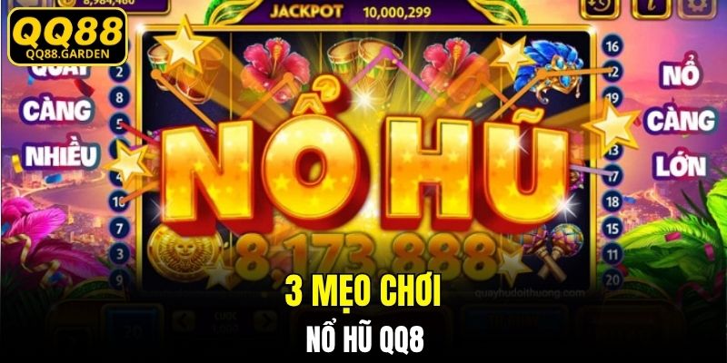 3 mẹo chơi nổ hũ QQ88 hay nhất 