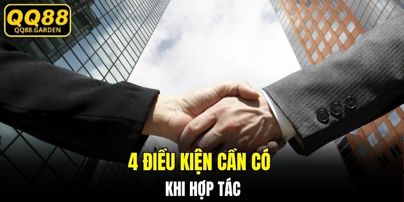 4 điều kiện cần có khi hợp tác