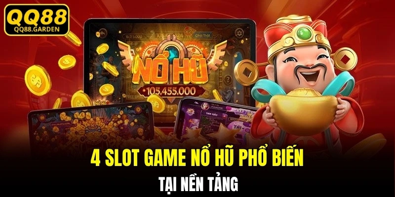4 slot game nổ hũ phổ biến tại nền tảng