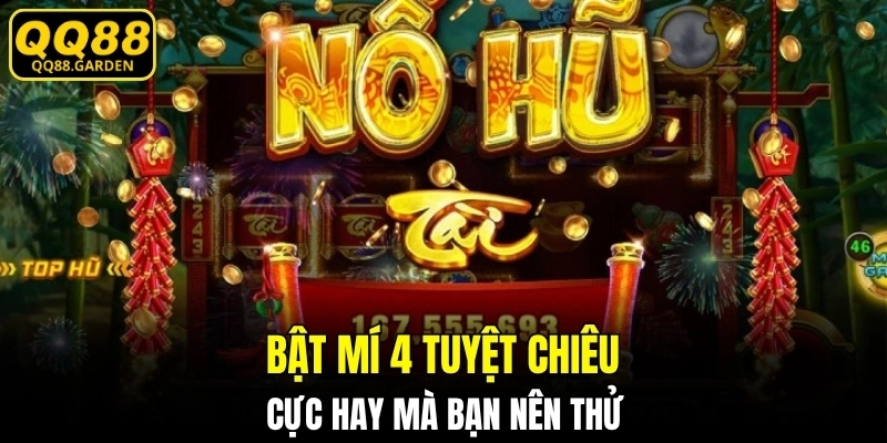 Bật mí 4 tuyệt chiêu cực hay mà bạn nên thử
