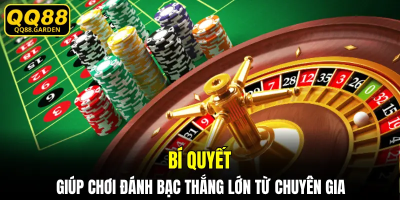 Bí quyết giúp chơi đánh bạc thắng lớn từ chuyên gia