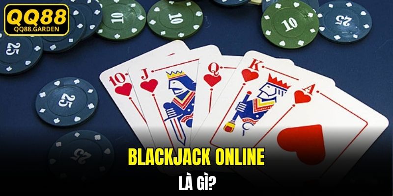 Blackjack online là gì?