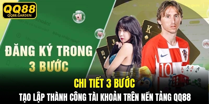 Chi tiết 3 bước tạo lập thành công tài khoản trên nền tảng QQ88