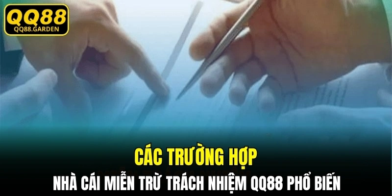 Các trường hợp nhà cái miễn trừ trách nhiệm QQ88 phổ biến
