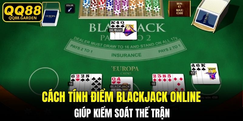 Cách tính điểm Blackjack online giúp kiểm soát thế trận