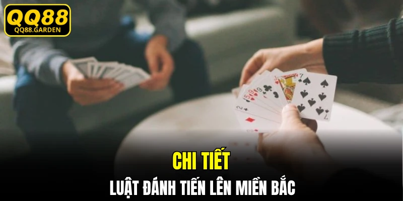 Chi tiết luật đánh tiến lên miền Bắc