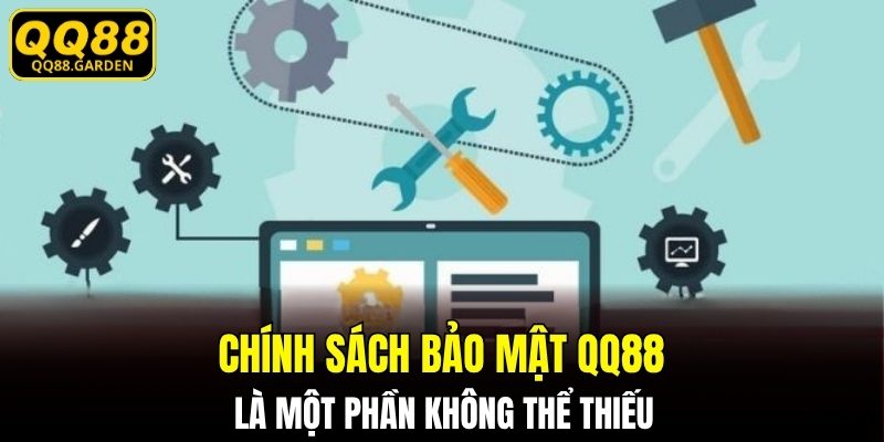 Chính sách bảo mật QQ88 là một phần không thể thiếu