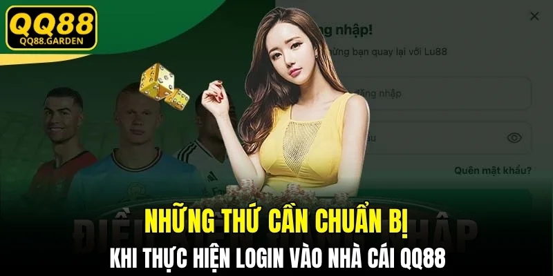 Những thứ cần chuẩn bị khi thực hiện login vào nhà cái QQ88