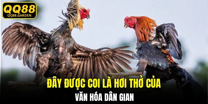 Đây được coi là hơi thở của văn hóa dân gian