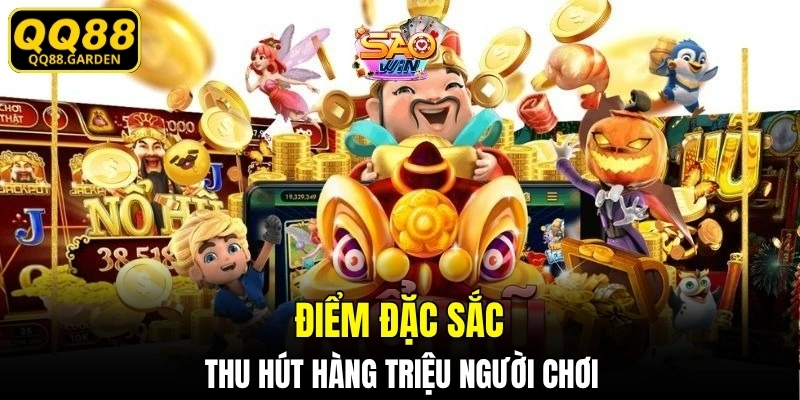 Điểm đặc sắc thu hút hàng triệu người chơi