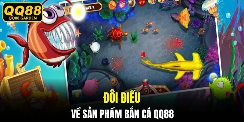 Đôi điều về sản phẩm bắn cá QQ88