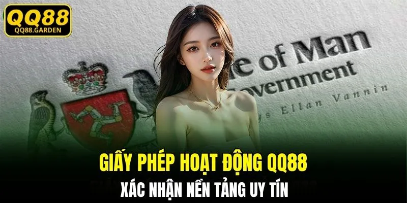 Giấy phép hoạt động QQ88 xác nhận nền tảng uy tín
