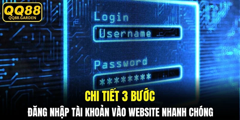 Chi tiết 3 bước đăng nhập tài khoản vào website nhanh chóng