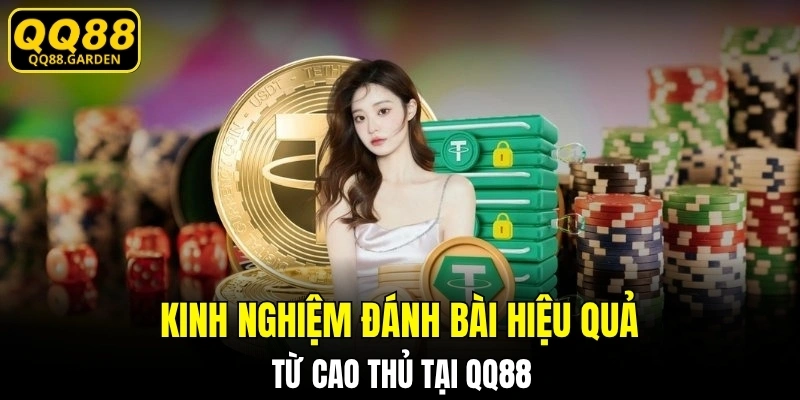 Kinh nghiệm đánh bài hiệu quả từ cao thủ tại QQ88
