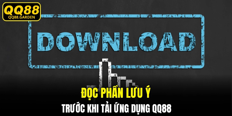 Điều cần lưu tâm khi tải app QQ88