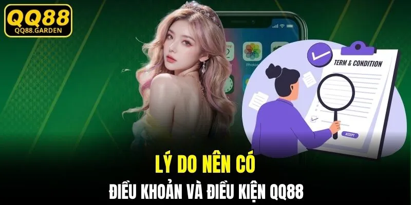 Lý do nên có điều khoản và điều kiện QQ88