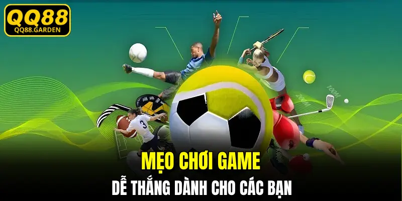 Mẹo chơi game dễ thắng dành cho các bạn