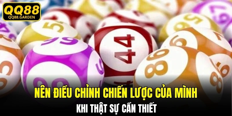 Nên điều chỉnh chiến lược của mình khi thật sự cần thiết