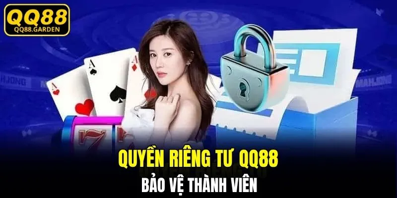 Quyền riêng tư QQ88 bảo vệ thành viên