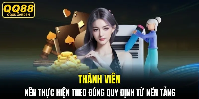 Thành viên nên thực hiện theo đúng quy định từ nền tảng