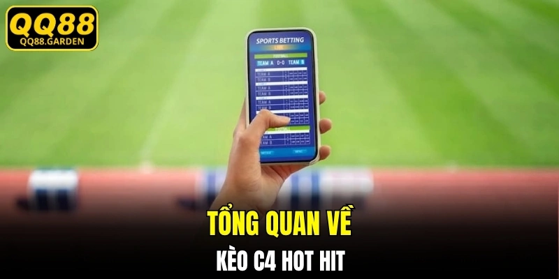 Tổng quan về kèo C4 hot hit