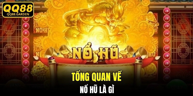 Tổng quan về nổ hũ là gì