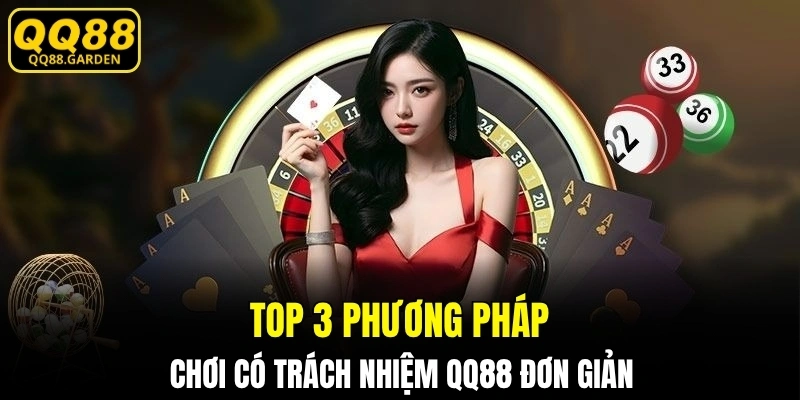 Top 3 phương pháp chơi có trách nhiệm QQ88 đơn giản