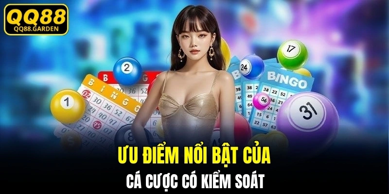 Ưu điểm nổi bật của cá cược có kiểm soát